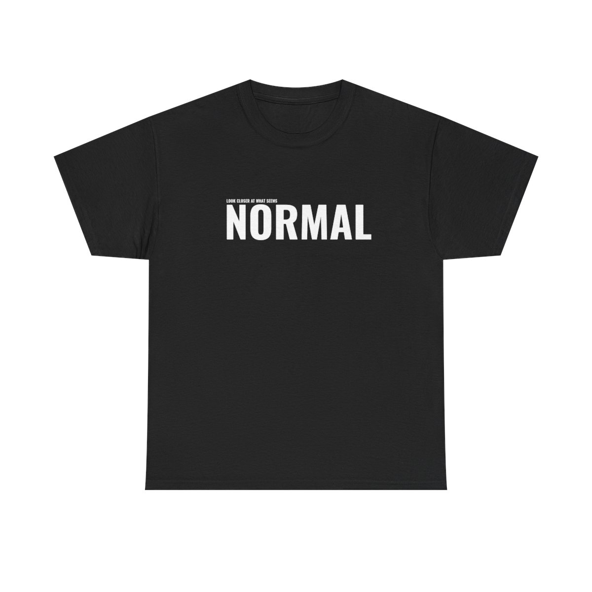 Look Closer At What Seems Normal T-Shirt